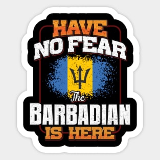 Barbadian Flag  Have No Fear The Barbadian Is Here - Gift for Barbadian From Barbados Sticker